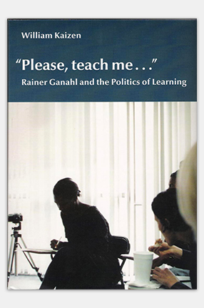 Cover of "'Please, teach me...': Rainer Ganahl and the Politics of Learning"
