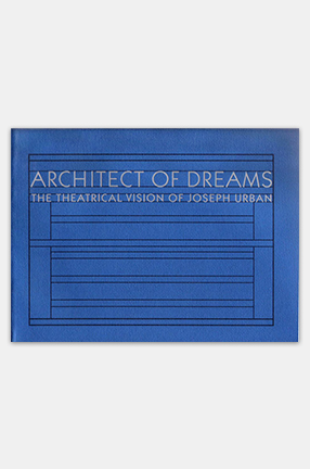 Cover of "Architect of Dreams: The Theatrical Vision of Joseph Urban"