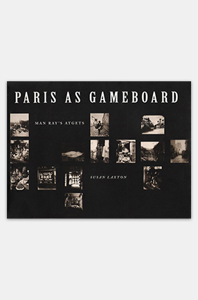 Cover of "Paris as Gameboard, Man Ray's Atgets"