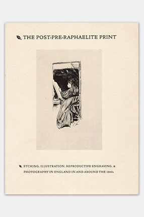 Cover of "The Post-Pre-Raphaelite Print: Etching, Illustration, Reproductive Engraving, & Photography in England in and around the 1860s"