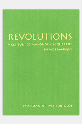 Cover of "Revolutions: A Century of Makonde Masquerade in Mozambique"