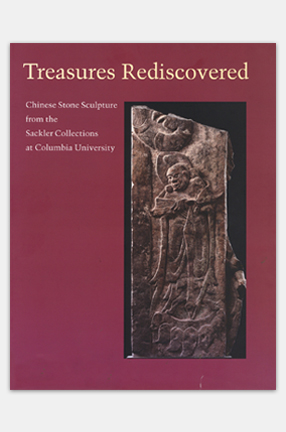 Cover of "Treasures Rediscovered, Chinese Stone Sculpture from the Sackler Collections at Columbia University"