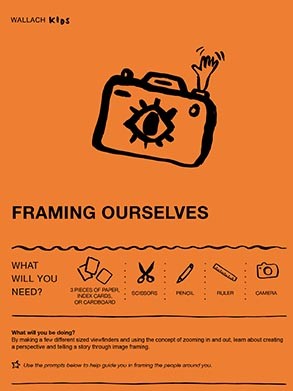 Front page of a Wallach Kids activity titled "Framing Ourselves" - an black illustration of a waving camera with a graphic eye in the place of a lens tops visual instruction guide and descriptive text. The sheet is orange with black text and illustrations.