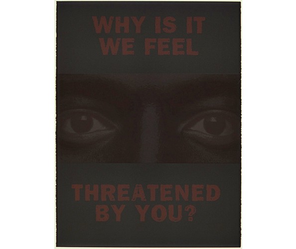 Dread Scott, Threatened By You, 2001. Screenprint on paper, Courtesy the artist.