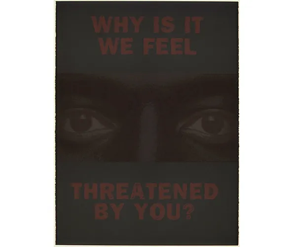 Dread Scott, Threatened By You, 2001. Screenprint on paper, Courtesy the artist.